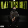 Make Things Right (Explicit)