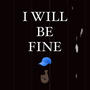 I will be fine (feat. Tomzy) [Explicit]