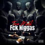 Fck Niggas (Explicit)