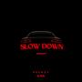 SLOW DOWN