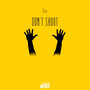 Don't Shoot (Explicit)