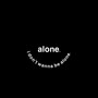 Alone.