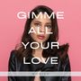 Gimme All Your Love