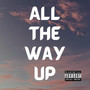 All The Way Up (Explicit)