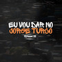 Eu Vou Dar no Jorge Turco (Explicit)