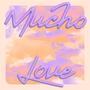 Mucho Love (Explicit)