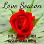 Love Season - Chill Lounge Sexig Erotisk Avslappnande Musik för Mindfulnessträning Romantisk Kväll