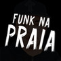 Funk na Praia (Explicit)