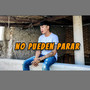 No Pueden Parar (Explicit)