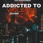 Addicted to Violence (feat. BabySyko) [Explicit]