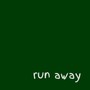 run away