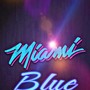 Miami Blue (Explicit)