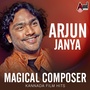 Magical Composer - Arjun Janya - Kannada Film Hits