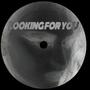 Looking For You