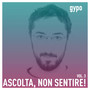 ASCOLTA, NON SENTIRE! VOL. 3