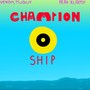 Champion Ship (Explicit)