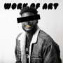 Work of Art (Explicit)