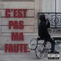 C'EST PAS MA FAUTE (Explicit)