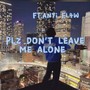 Plz don't leave me alone (feat. Anti Fl4w)