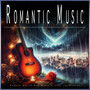 Romantic Music: Sensual Guitar Sex Music & Love and Passion