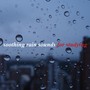 Soothing Rain Sounds for Studying