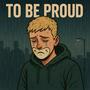 To be proud (Explicit)