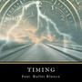 Timing (feat. Bullet Blanco)