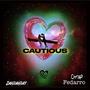 Cautious (feat. ChrisP.) [Explicit]