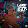 I Just Wanna Rap 2 (Explicit)