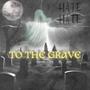 TO THE GRAVE (feat. Camdaman) [Explicit]