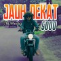 Jauh Dekat 5000