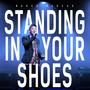 Standing In Your Shoes