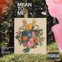 Mean to Me (feat. Ceenote$, Kent Lucas, Cigz & Manolakes) [Explicit]