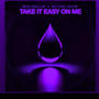 Take It Easy on Me (REMIX)