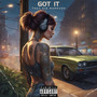 Got It (Explicit)