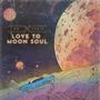 Love To Moon Soul