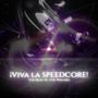 ¡Viva la Speedcore!