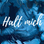 Halt Mich (Explicit)