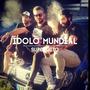 Ídolo Mundial (Explicit)