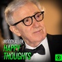 Woody Allen, Happy Thoughts