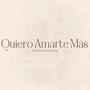 Quiero Amarte Más (Sesiones Acusticas)