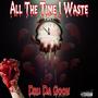 All The Time I Waste (master copy) [Explicit]