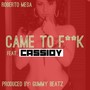 Came to **** (feat. Cassidy)