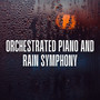 Orchestrated Piano and Rain Symphony