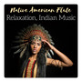 Native American Flute - Relaxation, Indian Music