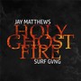 Holy Ghost Fire (feat. Surf Gvng)