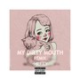 My dirty mouth(REMIX)