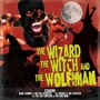 The Wizard the Witch and the Wolfman