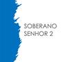 Soberano Senhor 2