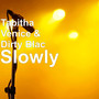 Slowly